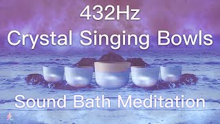 432Hz Crystal Singing Bowls Sound Bath  Relaxing Waves  Deep Healing Meditation Music [upl. by Imhsar]