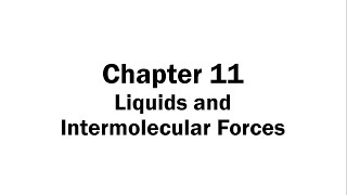 Chapter 11 Liquids and Intermolecular Forces [upl. by Ahtabat]