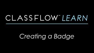 ClassFlow Help  Creating a Badge [upl. by Ahsekal]