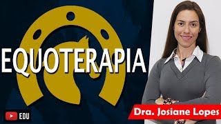 EQUOTERAPIA Vídeo Aula  Dra Josiane Lopes [upl. by Narine890]