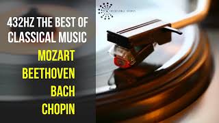 Best Classical Music 432Hz 》Mozart • Beethoven • Bach • Chopin 》Piano Violin amp Orchestral [upl. by Smoot]