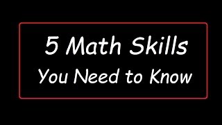 5 Math Skills You Need to Know [upl. by Knut]